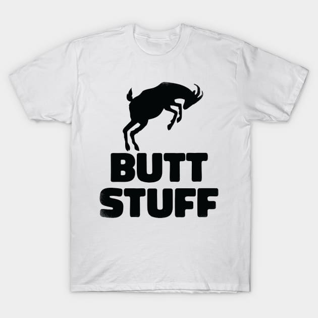 Butt Stuff (black version) T-Shirt by toadyco